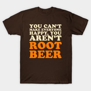 You Can't Make Everyone Happy You Aren't Root Beer Lover T-Shirt